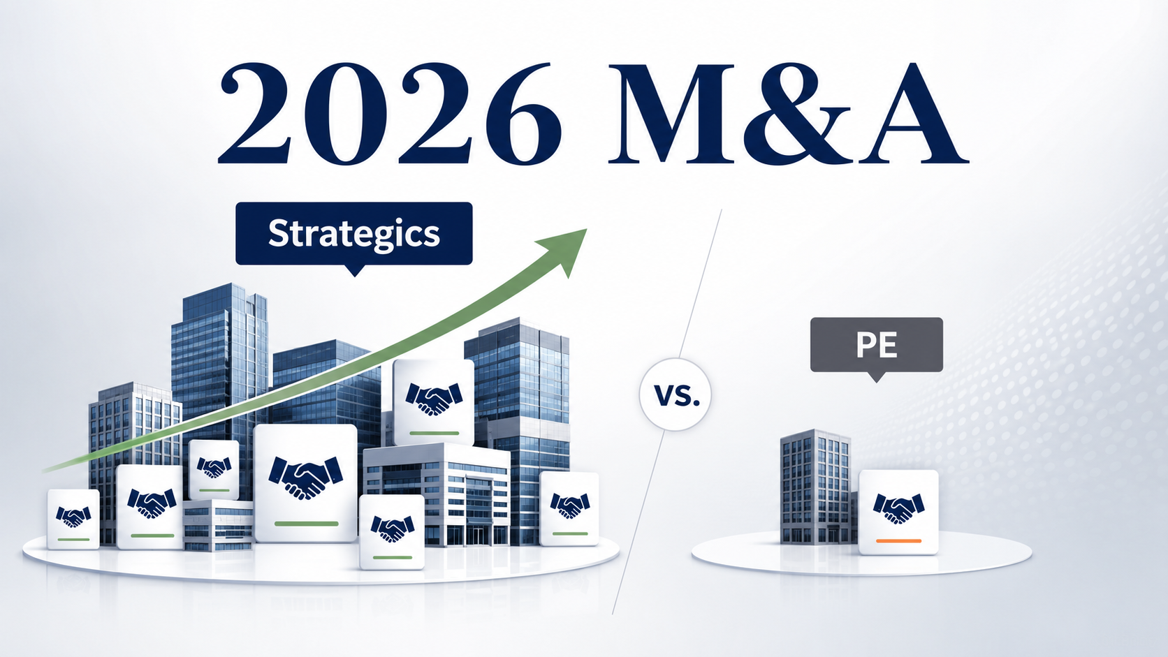 Graphic contrasting strategic acquirers and private equity sponsors as drivers of 2026 M&A deal value